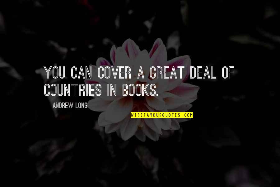 A Long Inspirational Quotes By Andrew Long: You can cover a great deal of Countries