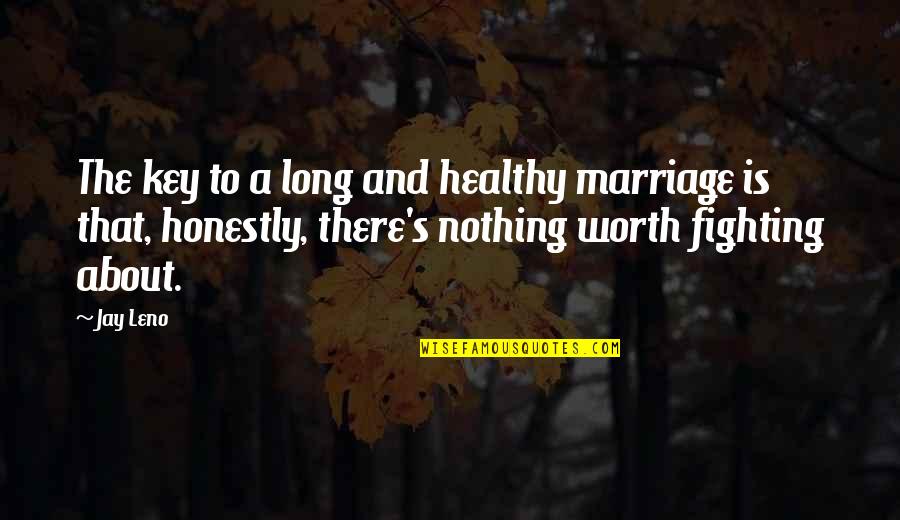 A Long Inspirational Quotes By Jay Leno: The key to a long and healthy marriage