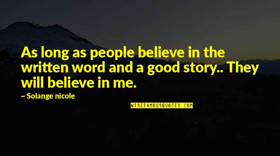 A Long Inspirational Quotes By Solange Nicole: As long as people believe in the written