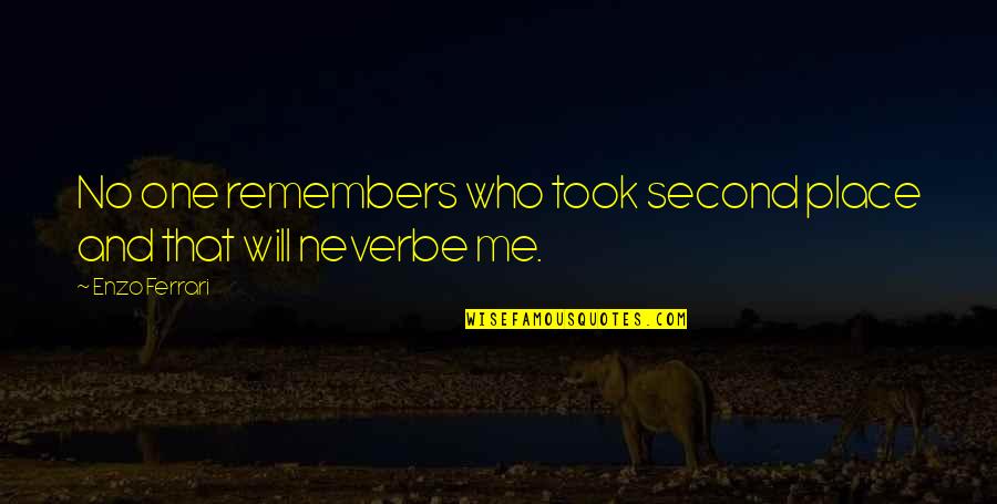 A Long Life Well Lived Quotes By Enzo Ferrari: No one remembers who took second place and