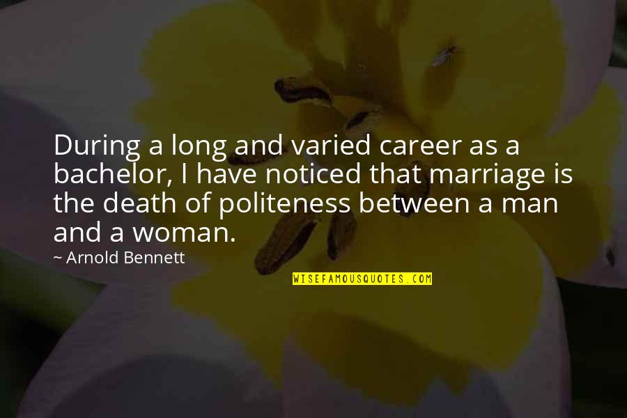 A Long Marriage Quotes By Arnold Bennett: During a long and varied career as a