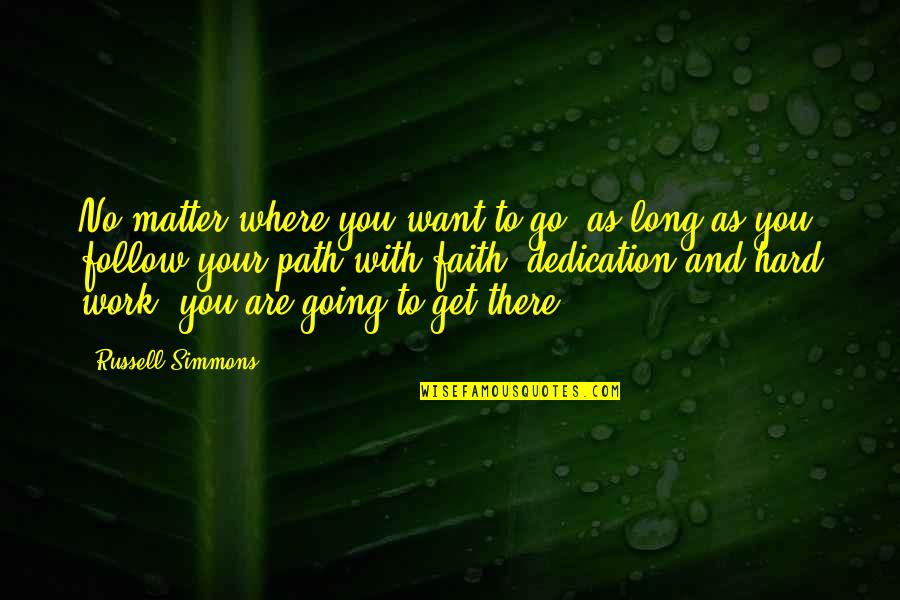 A Long Path Quotes By Russell Simmons: No matter where you want to go, as