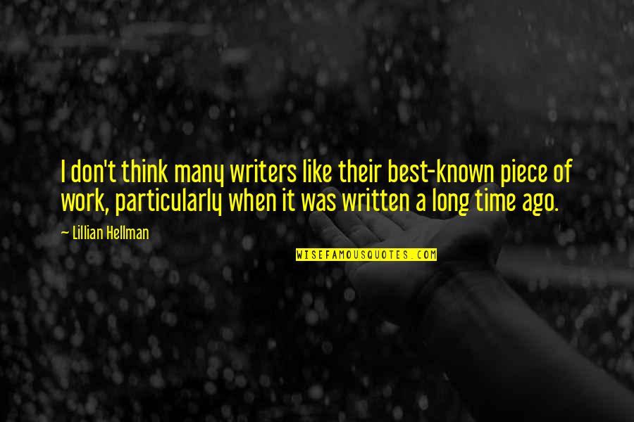 A Long Time Friendship Quotes By Lillian Hellman: I don't think many writers like their best-known