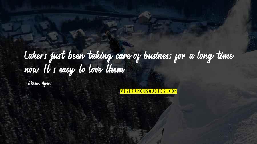 A Long Time Love Quotes By Akeem Ayers: Lakers just been taking care of business for A Long Time Love Quotes By Akeem Ayers: Lakers just been taking care of business for
