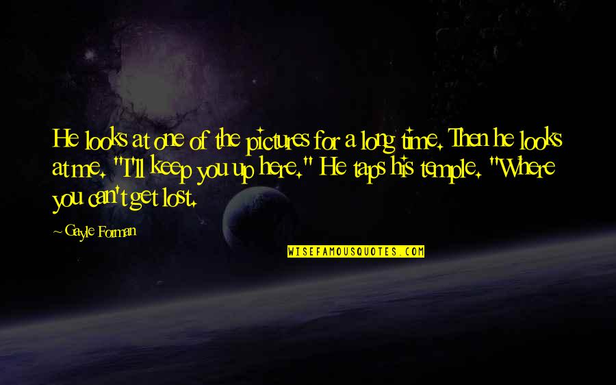 A Long Time Love Quotes By Gayle Forman: He looks at one of the pictures for A Long Time Love Quotes By Gayle Forman: He looks at one of the pictures for