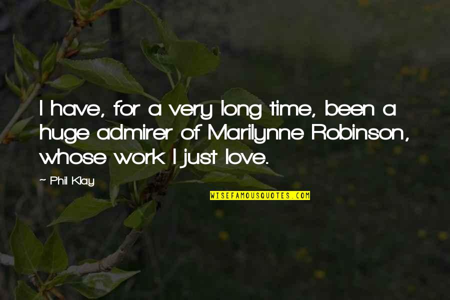 A Long Time Love Quotes By Phil Klay: I have, for a very long time, been