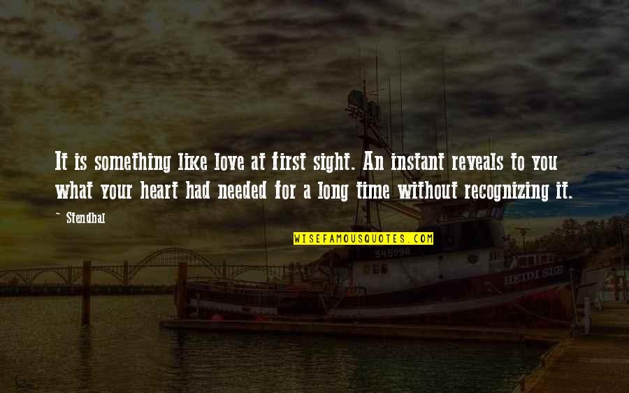 A Long Time Love Quotes By Stendhal: It is something like love at first sight. A Long Time Love Quotes By Stendhal: It is something like love at first sight.