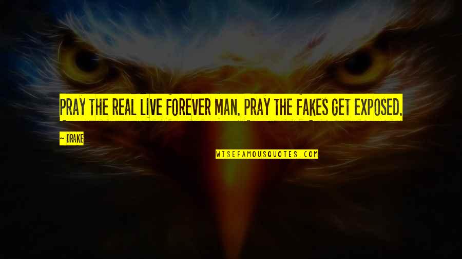 A Long Way Down 2014 Quotes By Drake: Pray the real live forever man. Pray the