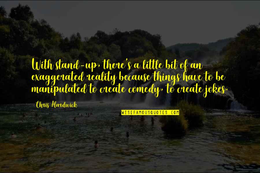 A Long Way Down Funny Quotes By Chris Hardwick: With stand-up, there's a little bit of an