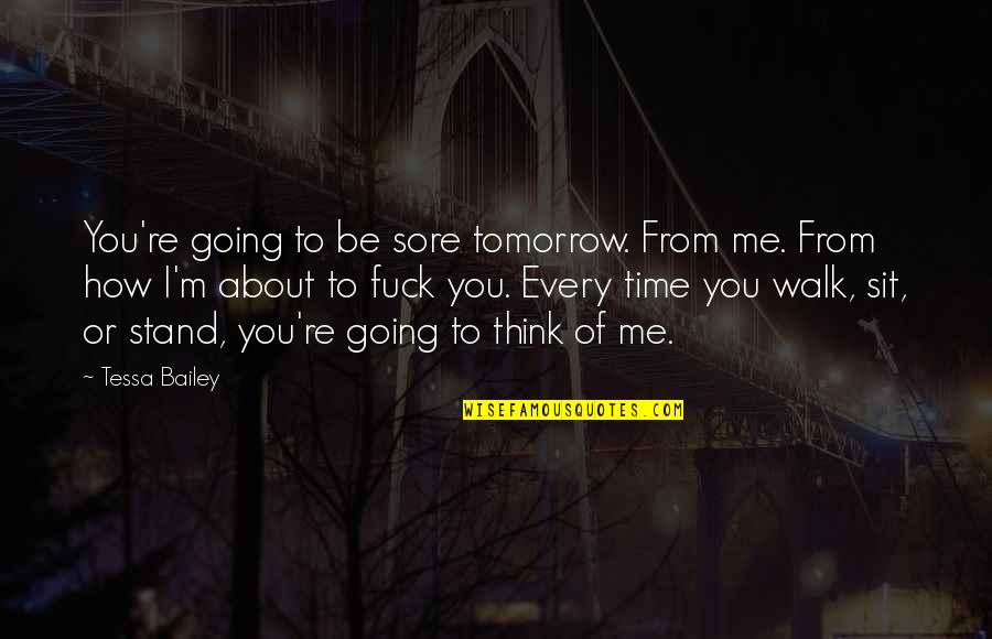 A Long Way Down Funny Quotes By Tessa Bailey: You're going to be sore tomorrow. From me.