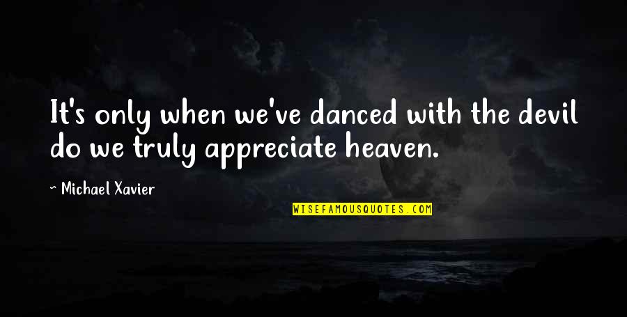 A Long Way Down Movie Quotes By Michael Xavier: It's only when we've danced with the devil