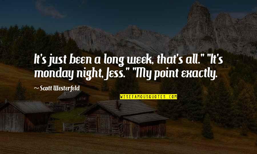 A Long Week Quotes By Scott Westerfeld: It's just been a long week, that's all."