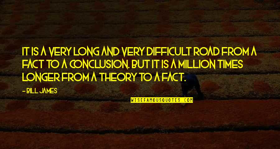 A Longer Road Quotes By Bill James: It is a very long and very difficult A Longer Road Quotes By Bill James: It is a very long and very difficult
