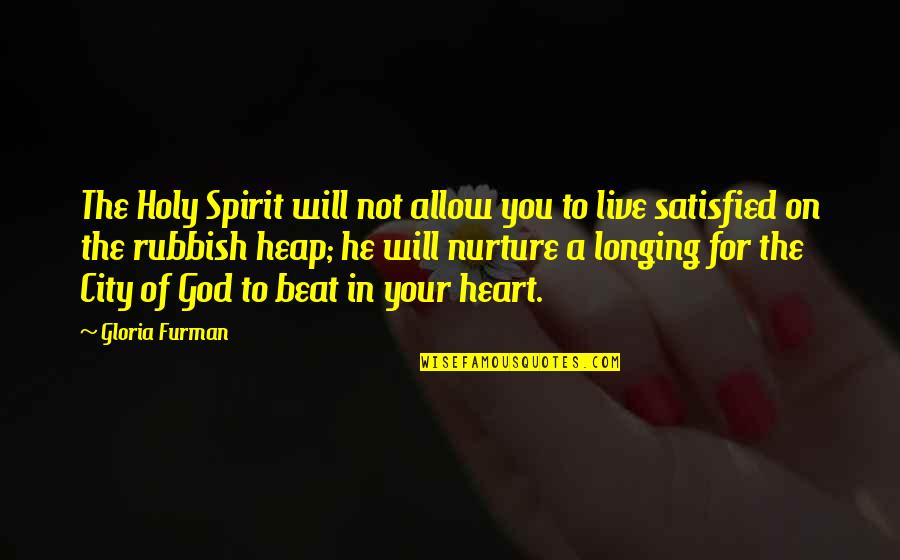 A Longing Heart Quotes By Gloria Furman: The Holy Spirit will not allow you to