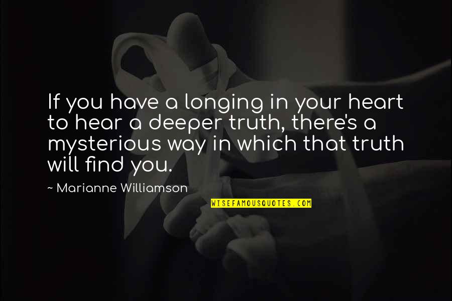 A Longing Heart Quotes By Marianne Williamson: If you have a longing in your heart