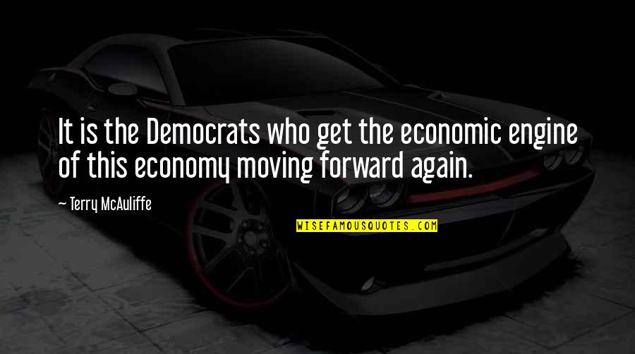 A Loser Ex Boyfriend Quotes By Terry McAuliffe: It is the Democrats who get the economic
