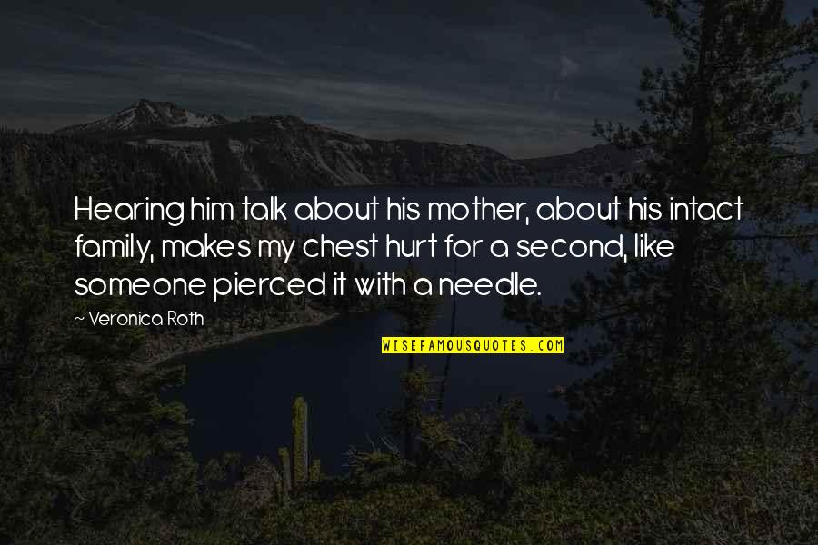 A Loss In The Family Quotes By Veronica Roth: Hearing him talk about his mother, about his