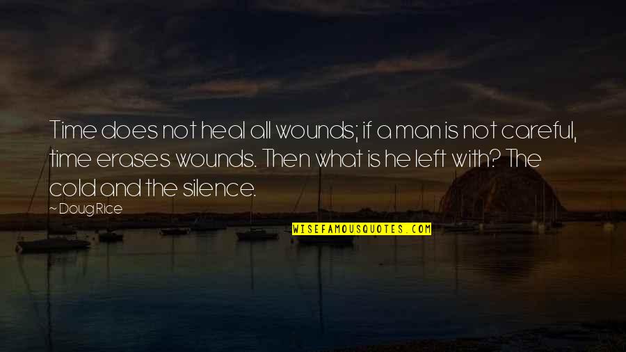 A Loss Quotes By Doug Rice: Time does not heal all wounds; if a