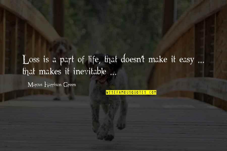 A Loss Quotes By Marcus Harrison Green: Loss is a part of life, that doesn't A Loss Quotes By Marcus Harrison Green: Loss is a part of life, that doesn't