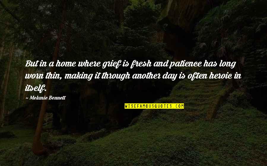 A Loss Quotes By Melanie Bennett: But in a home where grief is fresh A Loss Quotes By Melanie Bennett: But in a home where grief is fresh