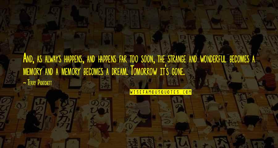 A Loss Quotes By Terry Pratchett: And, as always happens, and happens far too A Loss Quotes By Terry Pratchett: And, as always happens, and happens far too