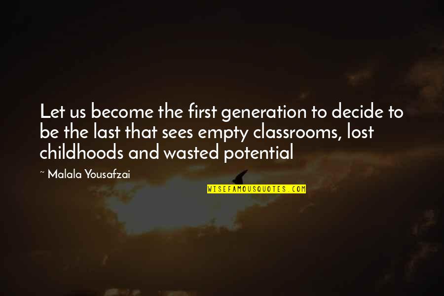 A Lost Childhood Quotes By Malala Yousafzai: Let us become the first generation to decide