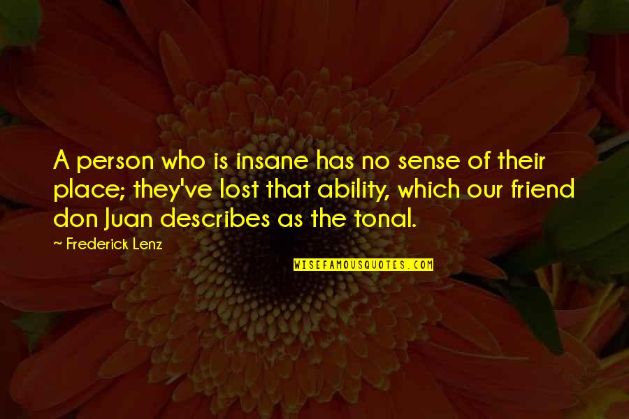 A Lost Friend Quotes By Frederick Lenz: A person who is insane has no sense