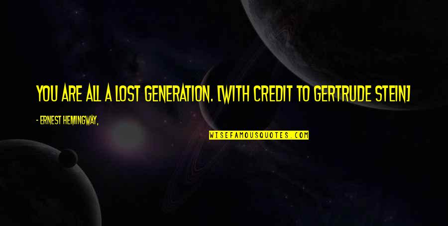 A Lost Generation Quotes By Ernest Hemingway,: You are all a lost generation. [with credit