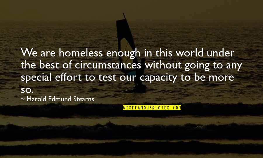 A Lost Generation Quotes By Harold Edmund Stearns: We are homeless enough in this world under