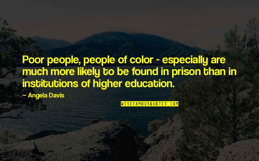 A Lost Love And Friendship Quotes By Angela Davis: Poor people, people of color - especially are