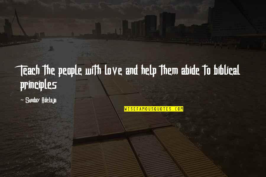 A Lost Relationship Quotes By Sunday Adelaja: Teach the people with love and help them