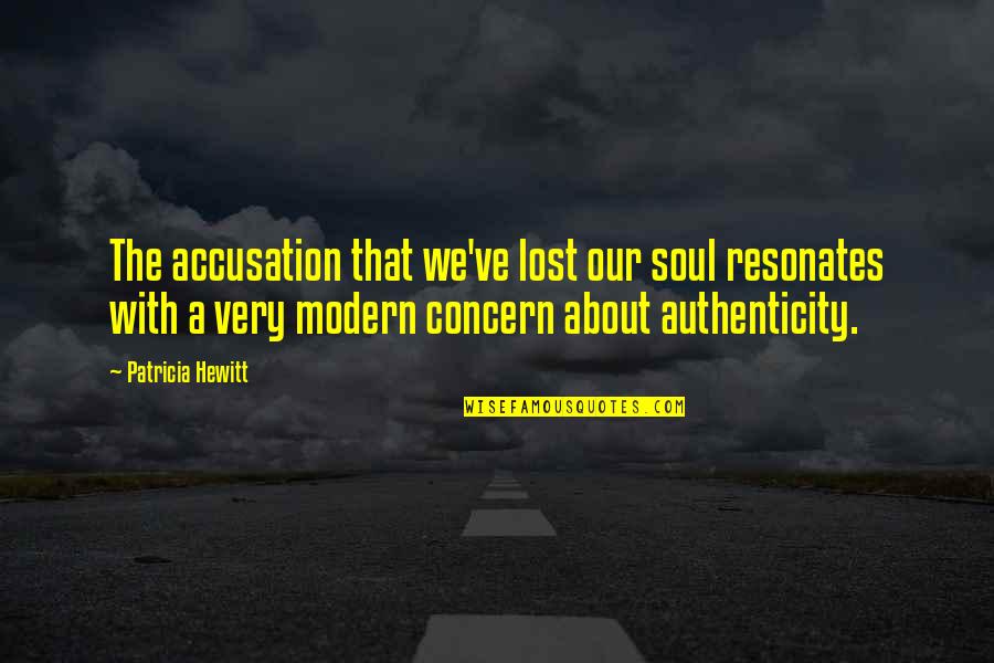 A Lost Soul Quotes By Patricia Hewitt: The accusation that we've lost our soul resonates