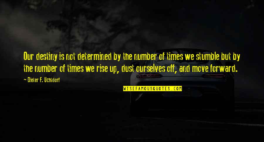 A Lot Alike Quotes By Dieter F. Uchtdorf: Our destiny is not determined by the number