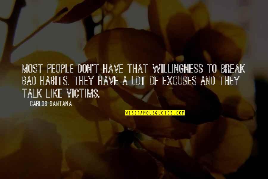 A Lot Of Excuses Quotes By Carlos Santana: Most people don't have that willingness to break