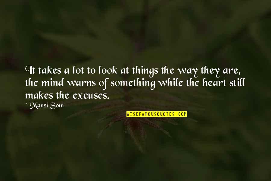 A Lot Of Excuses Quotes By Mansi Soni: It takes a lot to look at things A Lot Of Excuses Quotes By Mansi Soni: It takes a lot to look at things