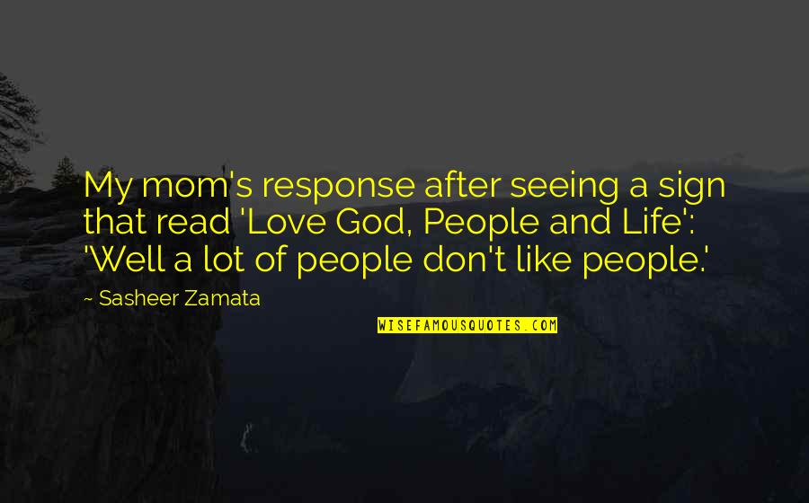 A Lot Of Love Quotes By Sasheer Zamata: My mom's response after seeing a sign that