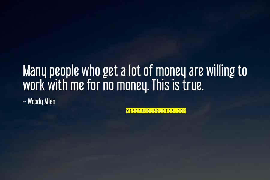 A Lot Of Money Quotes By Woody Allen: Many people who get a lot of money
