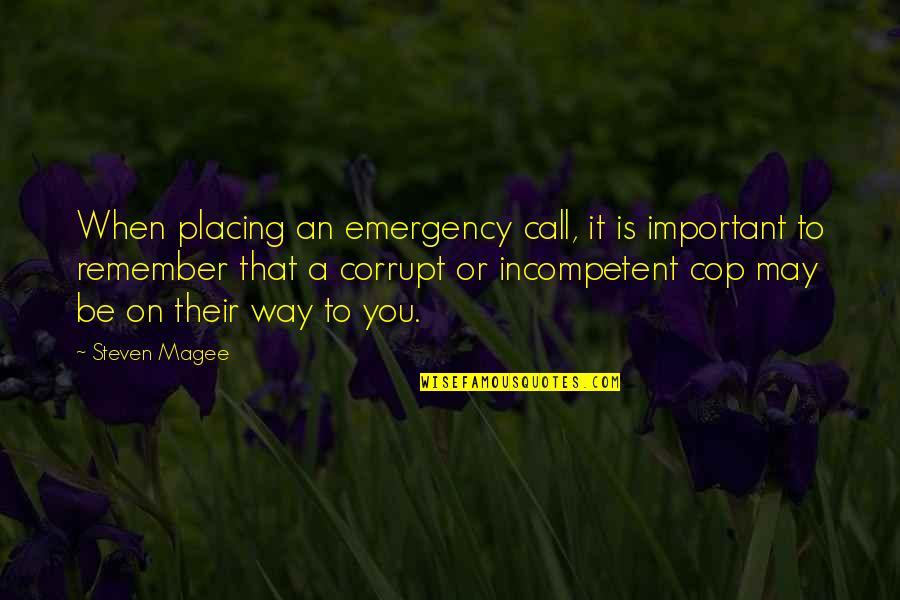 A Lot Of Nerve Quotes By Steven Magee: When placing an emergency call, it is important
