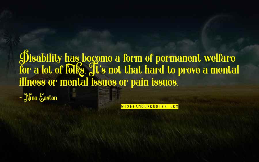 A Lot Of Pain Quotes By Nina Easton: Disability has become a form of permanent welfare