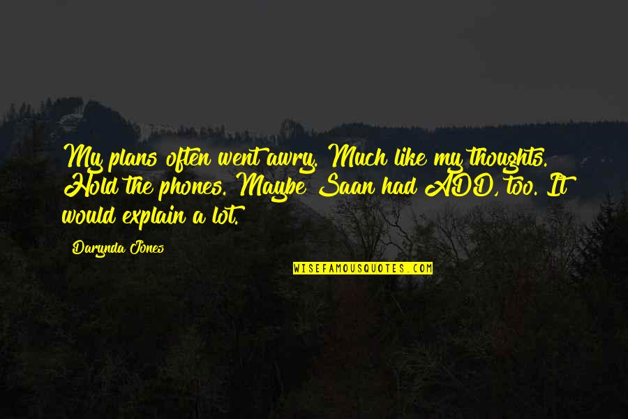 A Lot Of Thoughts Quotes By Darynda Jones: My plans often went awry. Much like my