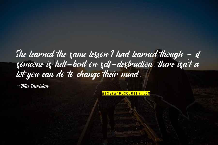 A Lot On My Mind Quotes By Mia Sheridan: She learned the same lesson I had learned