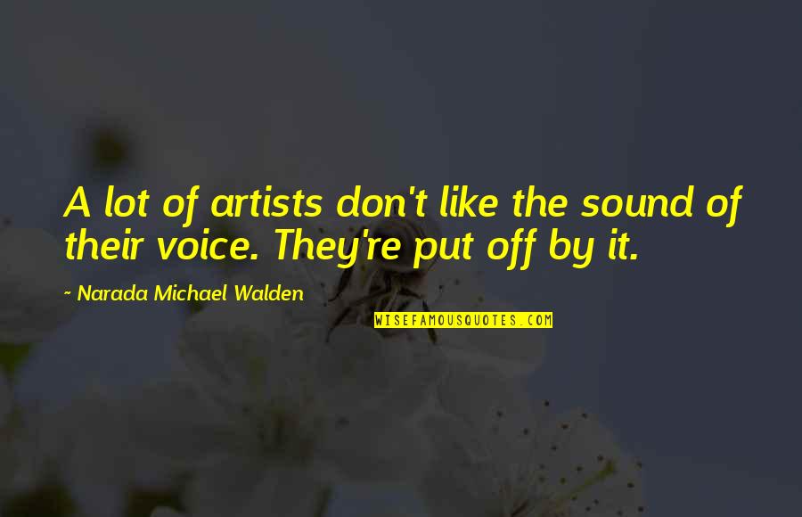A Lot Quotes By Narada Michael Walden: A lot of artists don't like the sound A Lot Quotes By Narada Michael Walden: A lot of artists don't like the sound