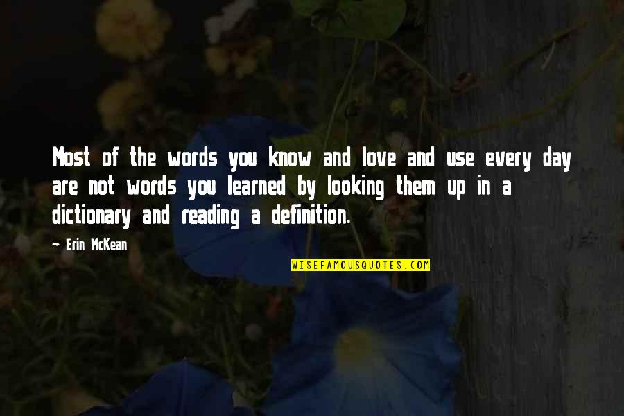 A Love Of Reading Quotes By Erin McKean: Most of the words you know and love A Love Of Reading Quotes By Erin McKean: Most of the words you know and love