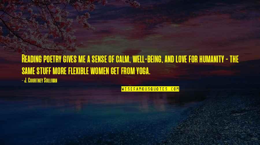 A Love Of Reading Quotes By J. Courtney Sullivan: Reading poetry gives me a sense of calm, A Love Of Reading Quotes By J. Courtney Sullivan: Reading poetry gives me a sense of calm,