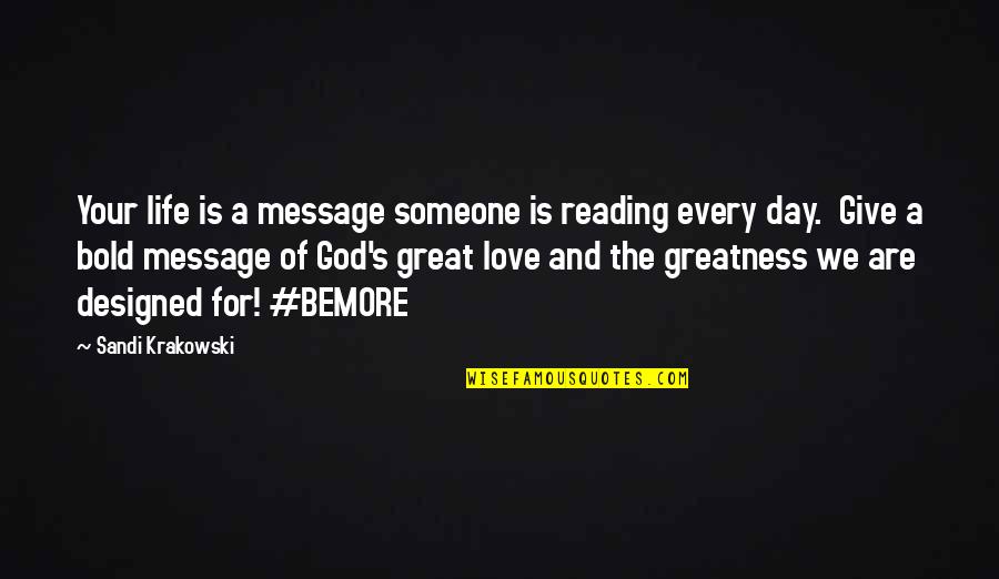A Love Of Reading Quotes By Sandi Krakowski: Your life is a message someone is reading A Love Of Reading Quotes By Sandi Krakowski: Your life is a message someone is reading