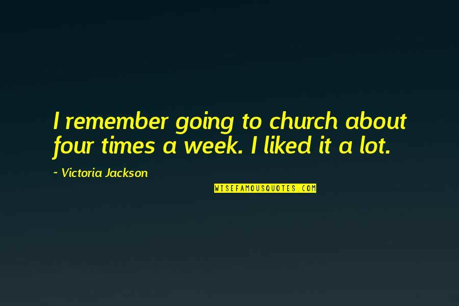 A Loved One Fighting Cancer Quotes By Victoria Jackson: I remember going to church about four times