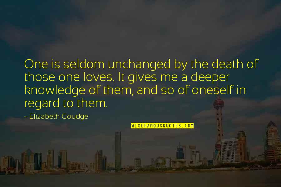 A Loved One Quotes By Elizabeth Goudge: One is seldom unchanged by the death of