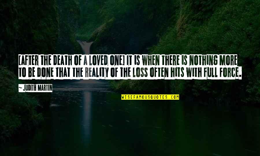 A Loved One Quotes By Judith Martin: [after the death of a loved one] It