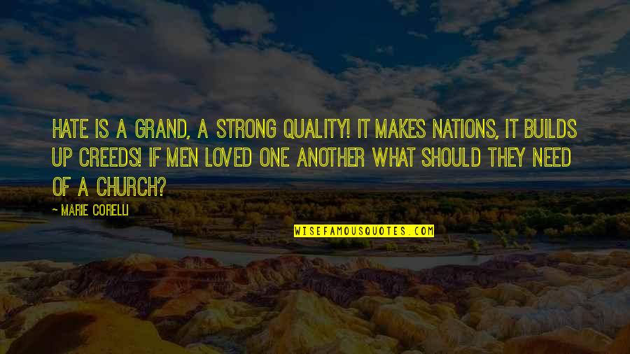 A Loved One Quotes By Marie Corelli: Hate is a grand, a strong quality! It