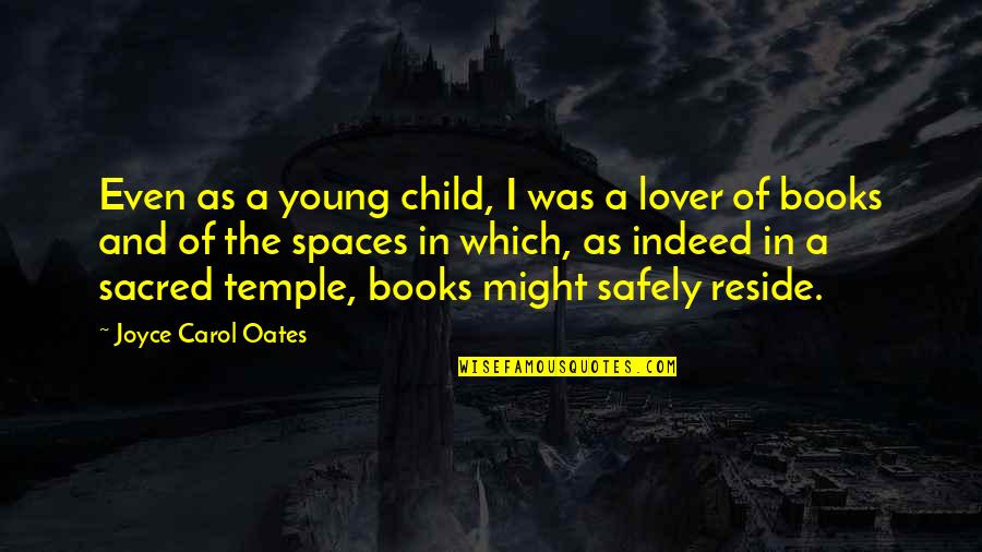 A Lover Quotes By Joyce Carol Oates: Even as a young child, I was a
